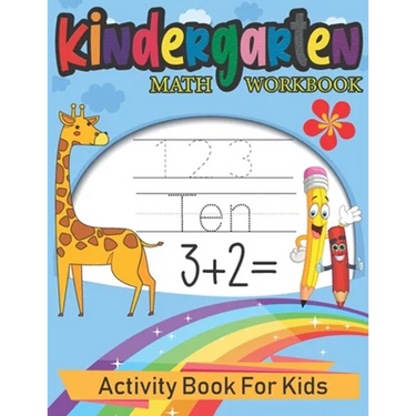 Kindergarten Math Workbook: Activity Book For Kids: Beginner Math, Learning Book with Number Tracing, Coloring, Counting and Activities Educationa
