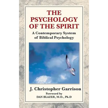 The Psychology of the Spirit: A Contemporary System of Biblical Psychology