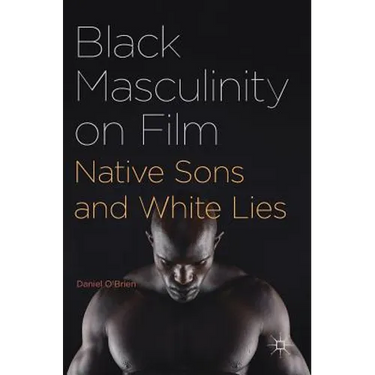 Black Masculinity on Film: Native Sons and White Lies