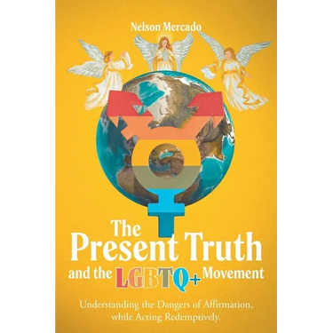 The Present Truth and the LGBTQ+ Movement: Understanding the Dangers of Affirmation, while Acting Redemptively.
