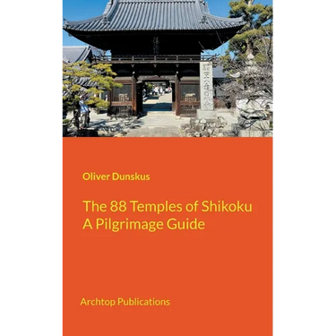 The 88 Temples of Shikoku: Pilgrimage Guidebook