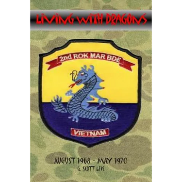Living With Dragons: With The Korean Marines in Vietnam