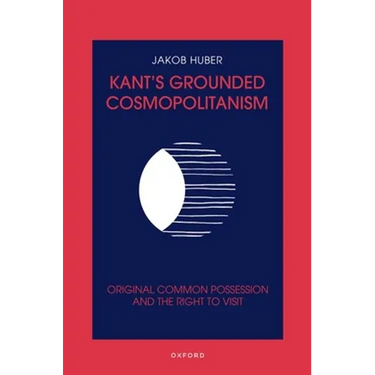 Kant's Grounded Cosmopolitanism: Original Common Possession and the Right to Visit
