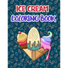 Ice Cream Coloring Book: Premium Ice cream Coloring Book for Relaxation And Fun Drawing. 50 Fun Designs to Color.