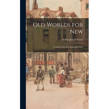 Old Worlds for New: A Study of the Post-Industrial State