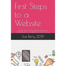 First Steps to a Website: Domain Choice, Hosting, Website, Keywords & Optimization Tips - A Compilation of My First 3 Ebooks.