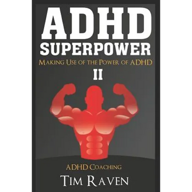ADHD Superpower II: Making Use of the Power of ADHD