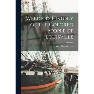 Weeden's History of the Colored People of Louisville