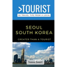 Greater Than a Tourist- Seoul South Korea: 50 Travel Tips from a Local
