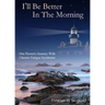 I'll Be Better in the Morning: One Person's Journey with Chronic Fatigue Syndrome