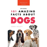 Dogs: 101 Amazing Facts About Dogs: Learn More About Man's Best Friend