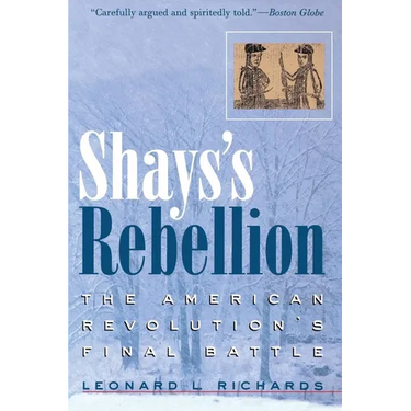 Shays's Rebellion: The American Revolution's Final Battle