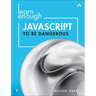 Learn Enough JavaScript to Be Dangerous: A Tutorial Introduction to Programming with JavaScript