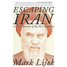 Escaping Iran: A True Account of the Best Bad Idea