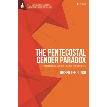 The Pentecostal Gender Paradox: Eschatology and the Search for Equality