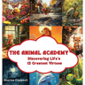 The Animal Academy: Discovering Life's 12 Greatest Virtues