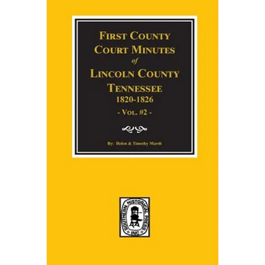 Lincoln County, Tennessee, 1820-1826, First County Court Minutes. (Vol. #2)