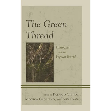 The Green Thread: Dialogues with the Vegetal World