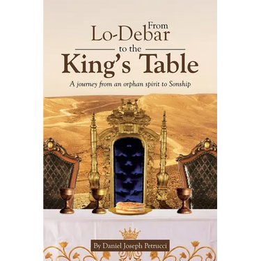 From Lo-Debar to the King's Table: A journey from an orphan spirit to Sonship