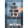 The Secret Doctrine Of The Rosicrucians