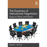 The Dynamics of International Negotiation: Essays on Theory and Practice