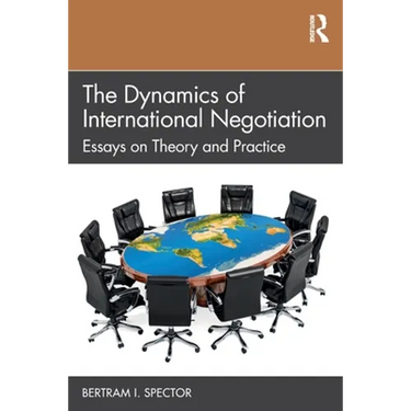 The Dynamics of International Negotiation: Essays on Theory and Practice