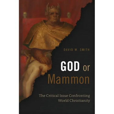 God or Mammon: The Critical Issue Confronting World Christianity