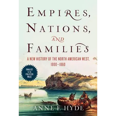 Empires, Nations, and Families: A New History of the North American West, 1800-1860