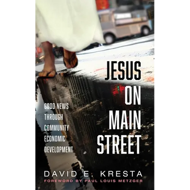 Jesus on Main Street: Good News Through Community Economic Development