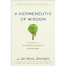 A Hermeneutic of Wisdom: Recovering the Formative Agency of Scripture