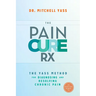 The Pain Cure Rx: The Yass Method for Diagnosing and Resolving Chronic Pain