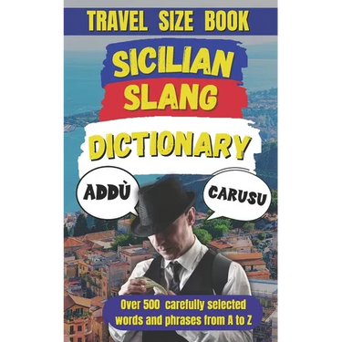 Sicilian Slang Dictionary: The Ultimate Sicilian Slang Survival Guide