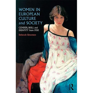 Women in European Culture and Society: Gender, Skill and Identity from 1700
