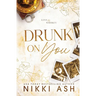 Drunk on You