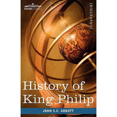 History of King Philip, Sovereign Chief of the Wampanoags: Makers of History