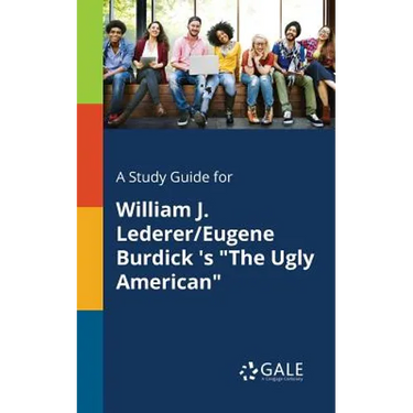A Study Guide for William J. Lederer/Eugene Burdick 's "The Ugly American"
