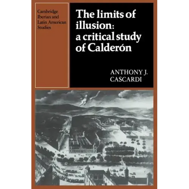 The Limits of Illusion: A Critical Study of Calderón