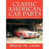 Classic American Car Parts: A Pickers Guide to Buying & Selling