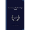 Influenza; an Epidemiologic Study