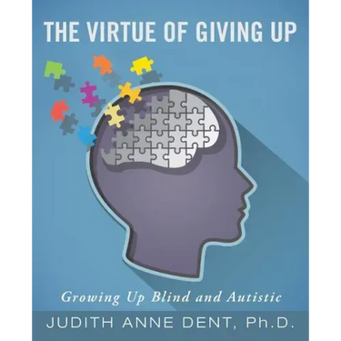 The Virtue of Giving Up: Growing Up Blind and Autistic