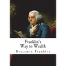 Franklin's Way to Wealth: 'Poor Richard Improved'