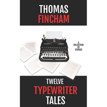 Twelve Typewriter Tales: A collection of stories