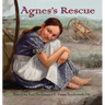 Agnes's Rescue: The True Story of an Immigrant Girl