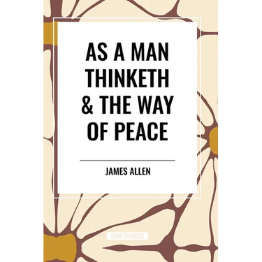 As a Man Thinketh & the Way of Peace