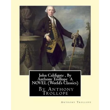 John Caldigate, By Anthony Trollope A NOVEL (World's Classics)