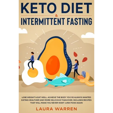 Keto Diet & Intermittent Fasting 2-in-1 Book: Burn Fat Like Crazy While Eating Delicious Food Going Keto + The Proven Wonders of Intermittent Fasting