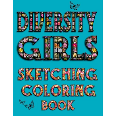 Diversity Girls Sketching Coloring Book: An Anti-racist Activity Mandala Gift Book For Tween Girls and Children Who Love Fashion, Hairstyles, Sketchin