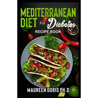 MEDITERRANEAN DIET FOR DIABETES (Recipe Book): Heart-Healthy Approach to Avoid Diabetes