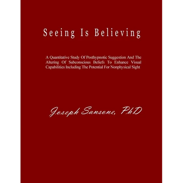 Seeing Is Believing: A Quantitative Study Of Posthypnotic Suggestion And The Altering Of Subconscious Beliefs To Enhance Visual Capabilities Including