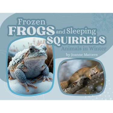 Frozen Frogs and Sleeping Squirrels: Animals in Winter